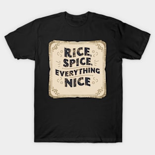 Rice, Spice, and Everything Nice T-Shirt